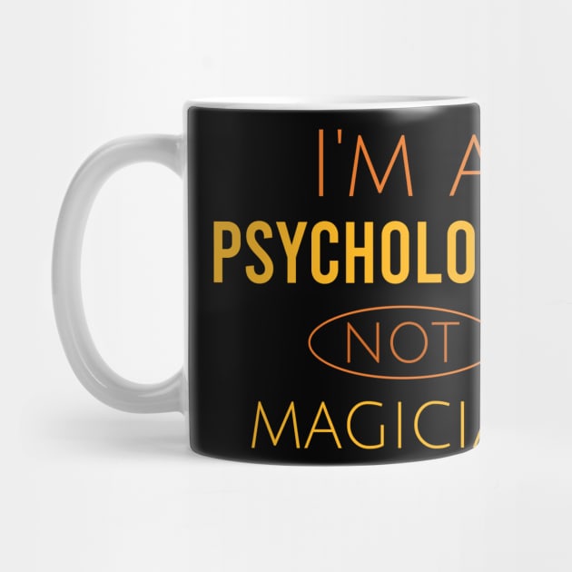 I'm a psychologist not magician by cypryanus